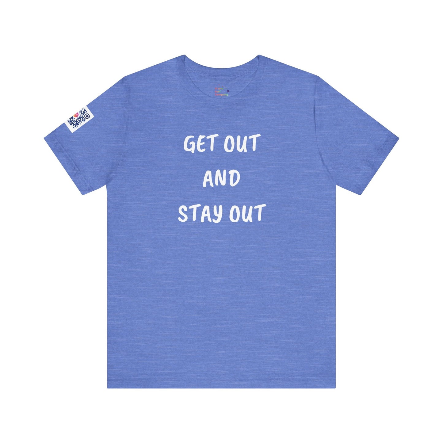 Get Out and Stay Out T-Shirt - O'ahu Surf Company