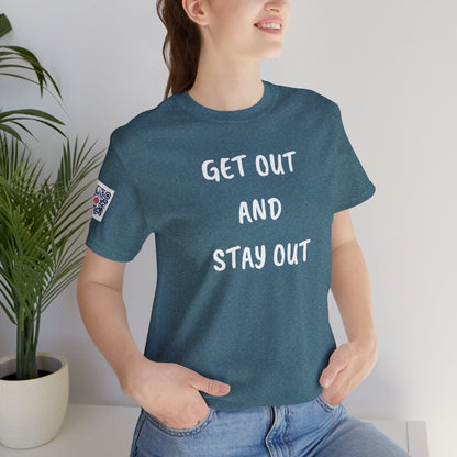 Get Out and Stay Out T-Shirt - O'ahu Surf Company