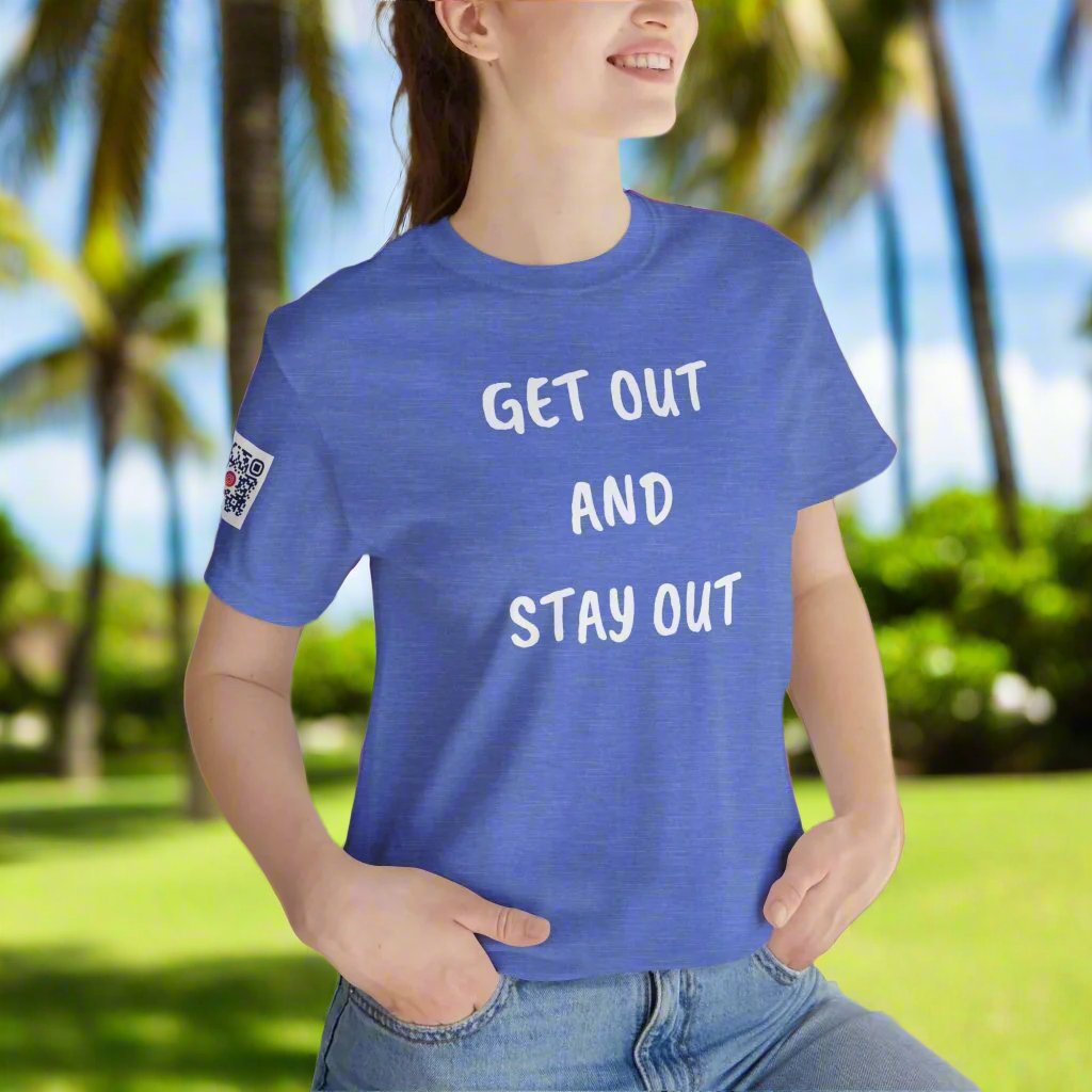 Get Out and Stay Out T-Shirt - O'ahu Surf Company