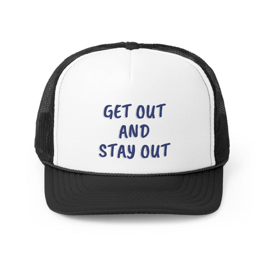 Get Out and Stay Out Trucker Hat - O'ahu Surf Company