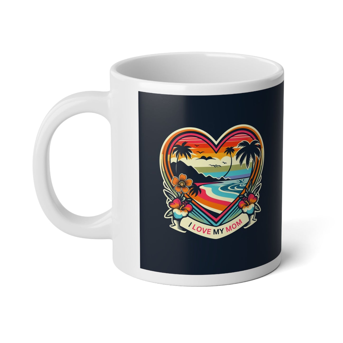 I Love My Mom Jumbo Coffee Mug, 20oz - O'ahu Surf Company