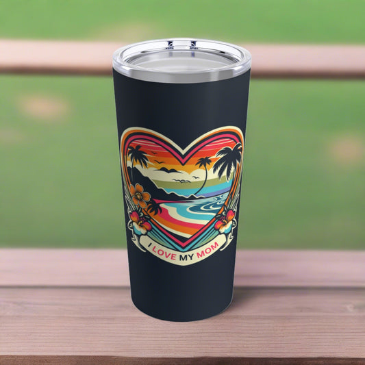 I Love My Mom Travel Cup - Tumbler 20oz - O'ahu Surf Company