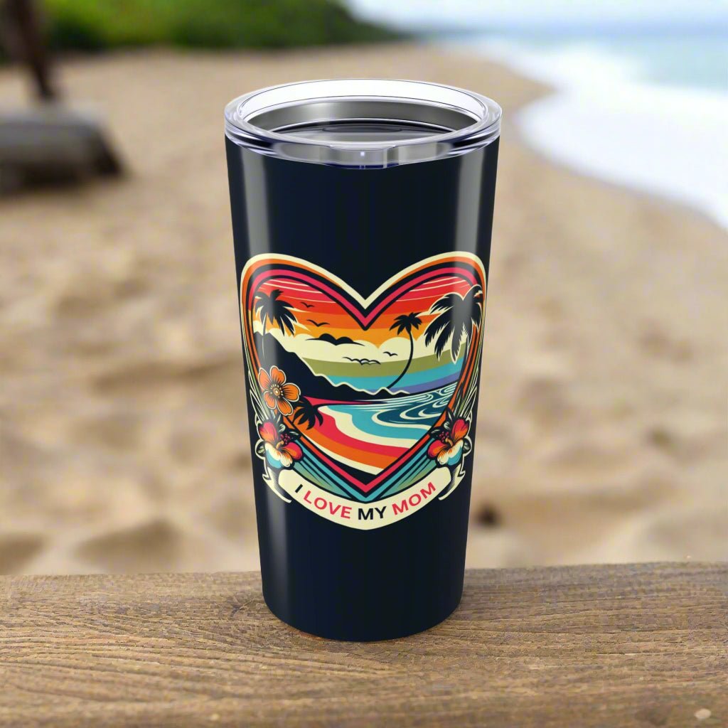 I Love My Mom Travel Cup - Tumbler 20oz - O'ahu Surf Company