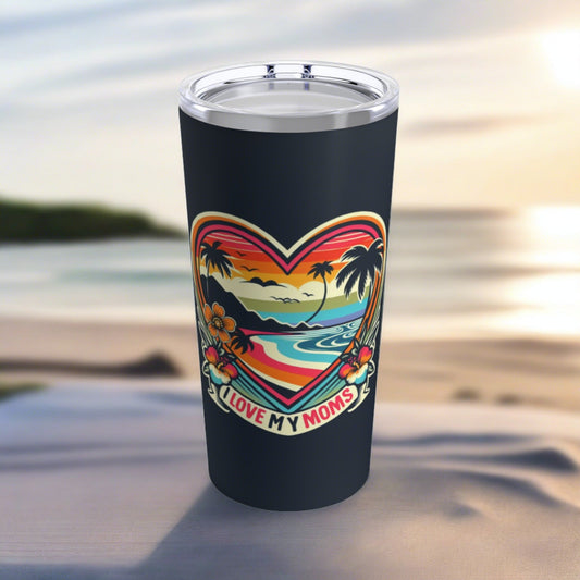 I Love My Moms Travel Cup - Tumbler 20oz - O'ahu Surf Company