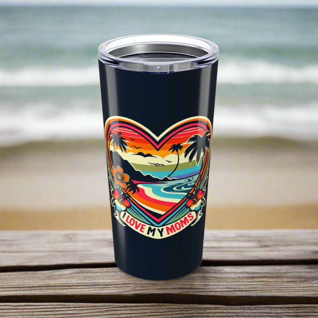 I Love My Moms Travel Cup - Tumbler 20oz - O'ahu Surf Company