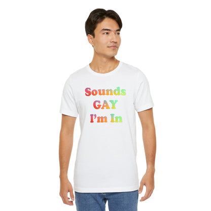 Sounds Gay I'm In Queer Pride 2024 T-shirt - O'ahu Surf Company