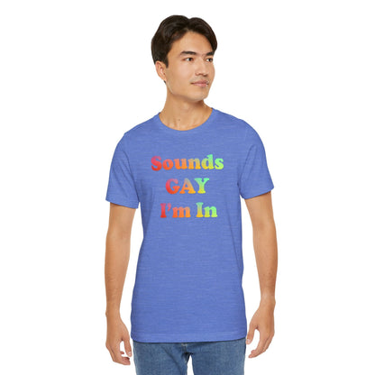 Sounds Gay I'm In Queer Pride 2024 T-shirt - O'ahu Surf Company