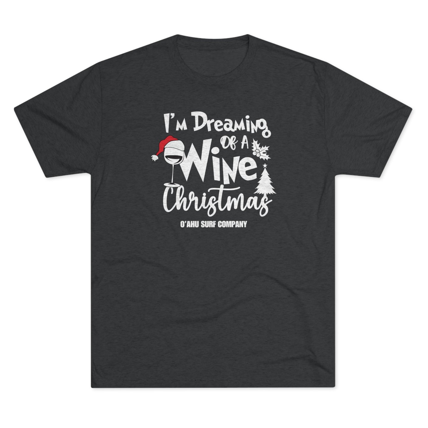 O'ahu Surf Company I'm Dreaming of a Wine Christmas T-shirt - O'ahu Surf Company