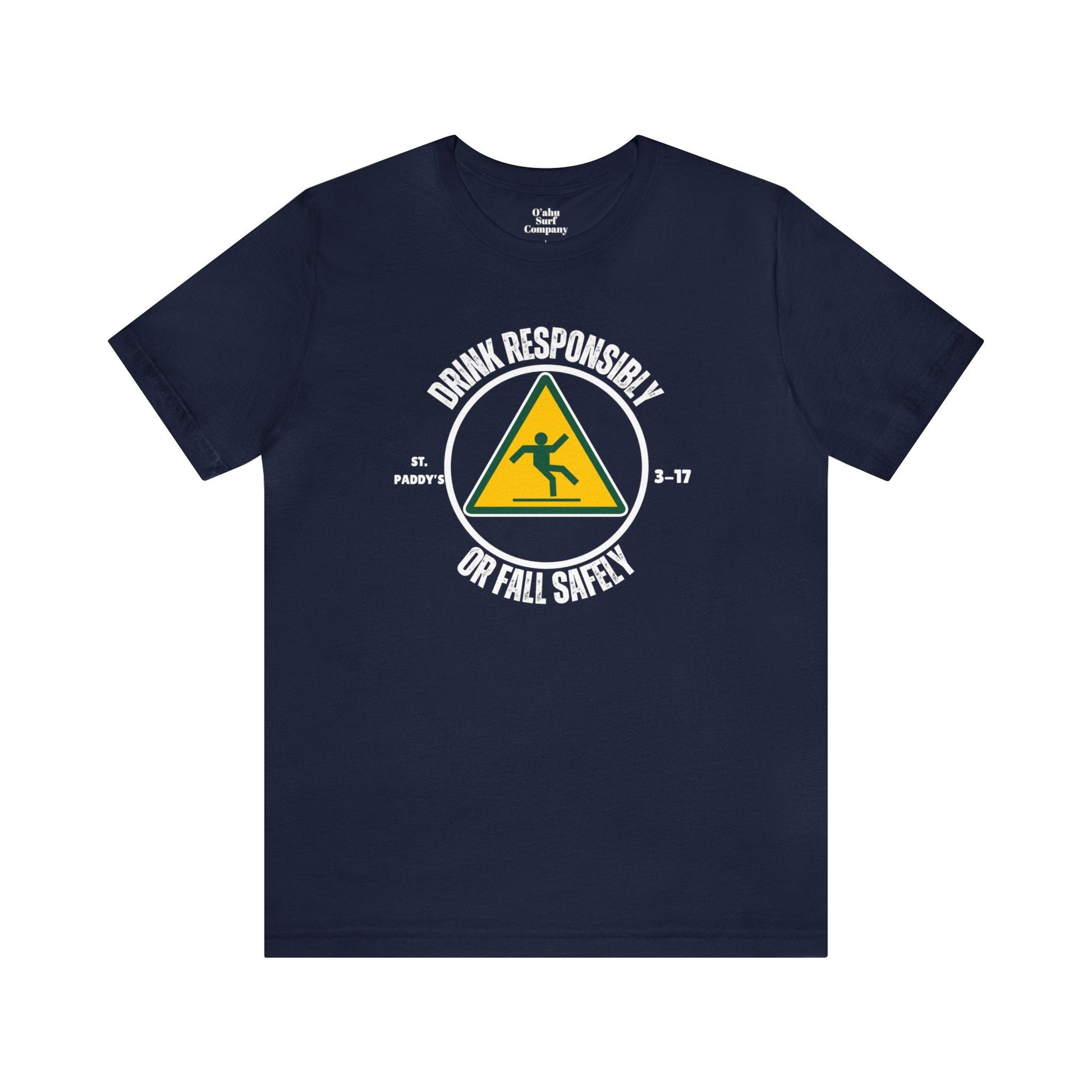 St. Patricks Day Drink Responsibly Fall Safely T-Shirt - O'ahu Surf Company