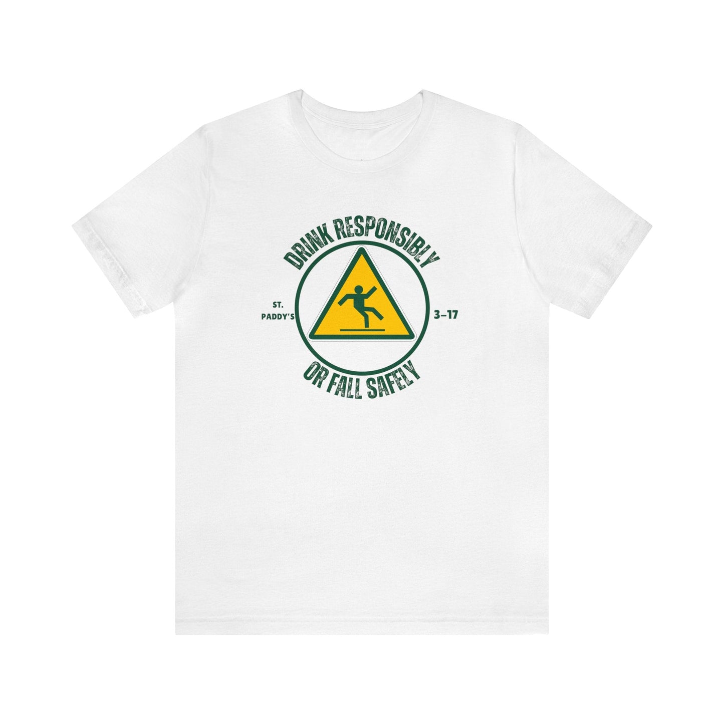 St. Patricks Day Drink Responsibly Fall Safely T-Shirt - O'ahu Surf Company