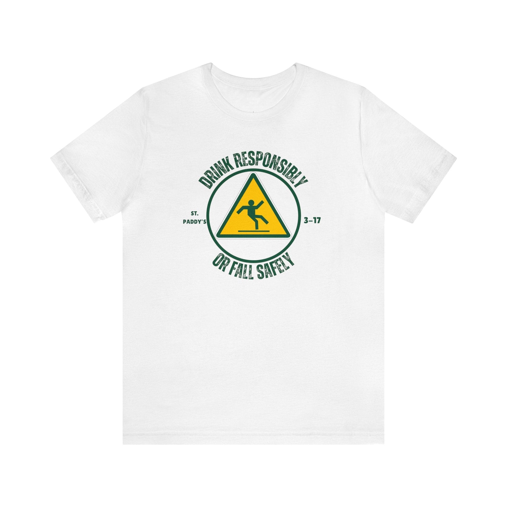 St. Patricks Day Drink Responsibly Fall Safely T-Shirt - O'ahu Surf Company